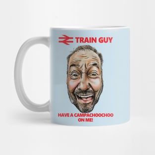 Train Guy (Bob Mortimer) - Have A Campachoochoo on Me! Mug